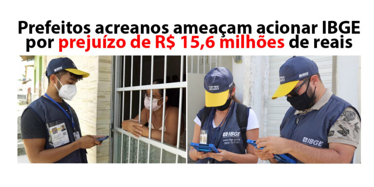 Prefeitos acreanos ameaçam acionar IBGE por prejuízo de R$ 15,6 milhões