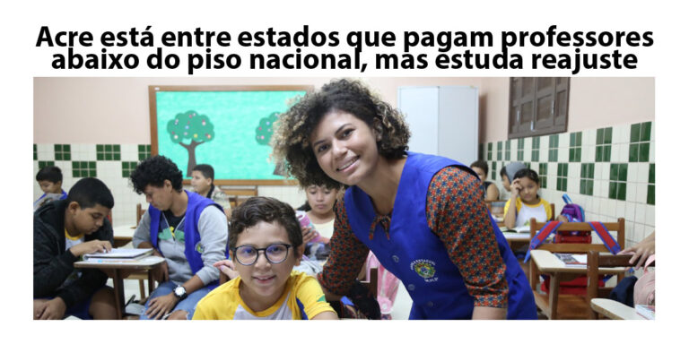 Acre está entre os 8 estados que pagam professores abaixo do piso nacional, mas estuda reajuste