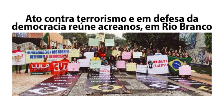Ato contra terrorismo e em defesa da democracia reúne movimentos sociais em Rio Branco