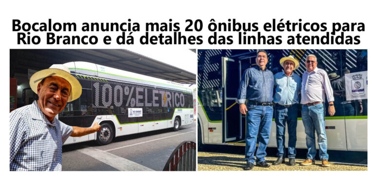 Bocalom anuncia mais 20 ônibus elétricos para Rio Branco e dá detalhes das linhas atendidas