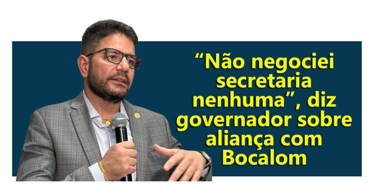 “Não negociei secretaria nenhuma”, diz governador sobre aliança com Bocalom