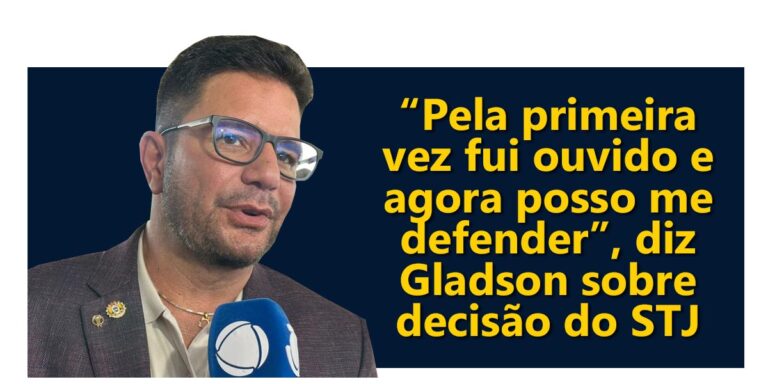 Gladson Cameli: “Pela primeira vez fui ouvido e agora posso me defender”