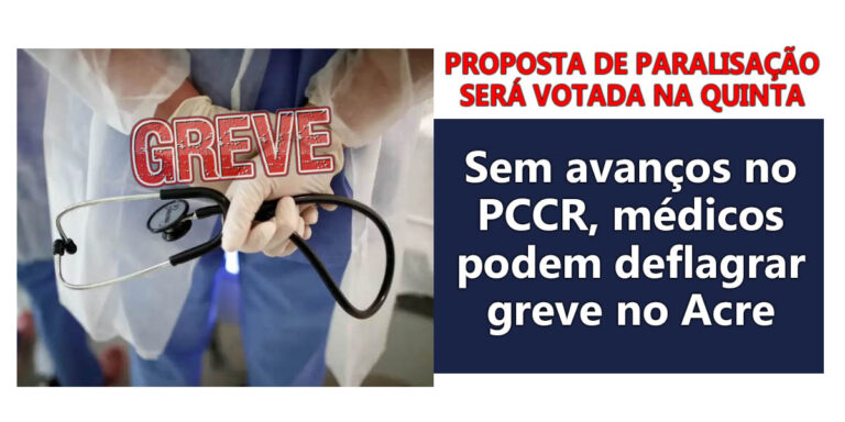 Sem avanços no PCCR, médicos podem deflagrar greve no Acre