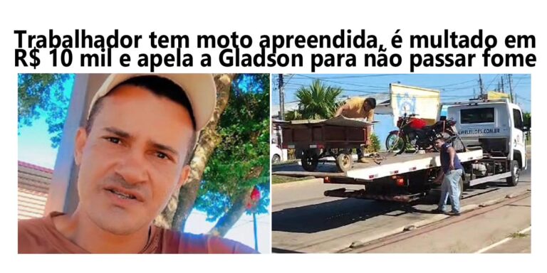 Trabalhador tem moto apreendida, é multado em R$ 10 mil e faz apelo a Gladson para não passar fome