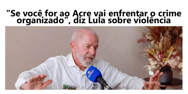 “Se você for ao Acre vai enfrentar o crime organizado”, diz Lula sobre violência