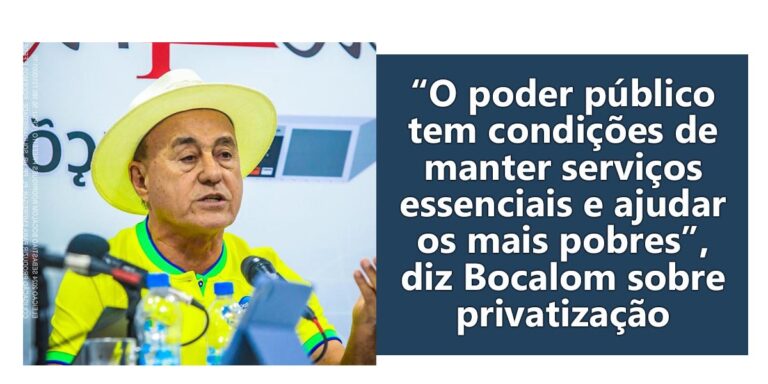 “O poder público tem condições de manter serviços essenciais e ajudar os mais pobres”, diz Bocalom sobre privatização