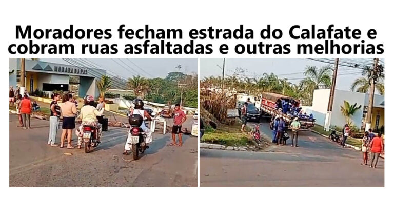 Moradores fecham estrada do Calafate e cobram ruas asfaltadas e outras melhorias