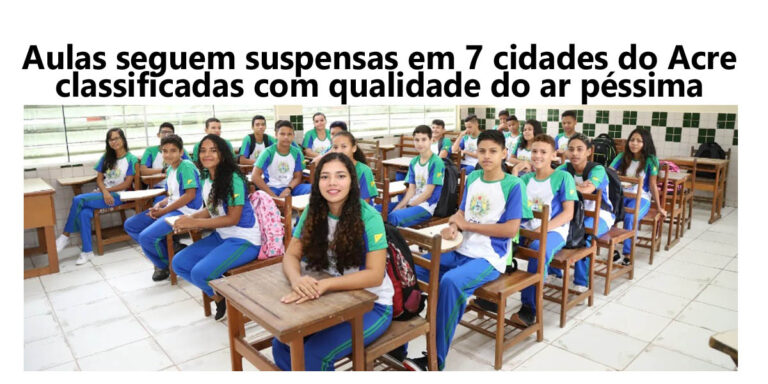 Aulas seguem suspensas em 7 cidades do Acre classificadas com qualidade do ar péssima