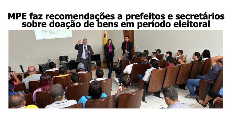 MPE faz recomendações a prefeitos e secretários sobre doação de bens em período eleitoral