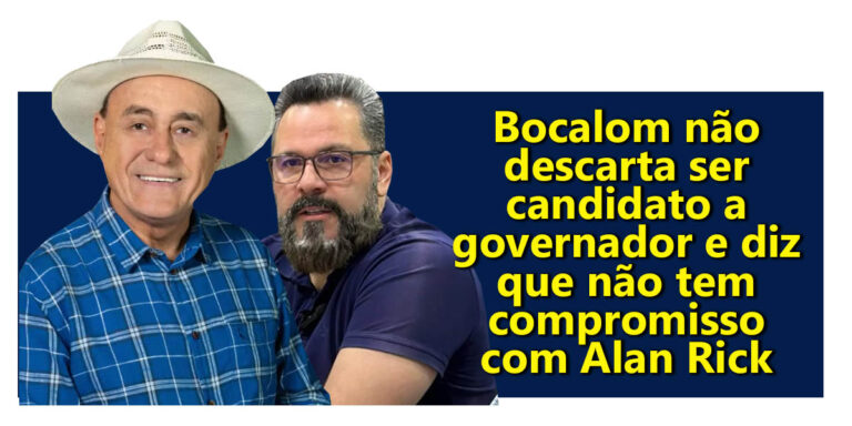 Bocalom não descarta ser candidato a governador e diz que não tem compromisso com Alan Rick