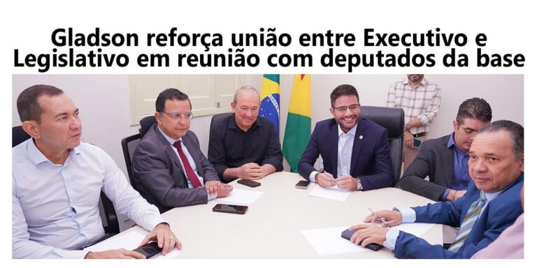 Gladson reforça união entre Executivo e Legislativo em reunião estratégica com deputados da base governista