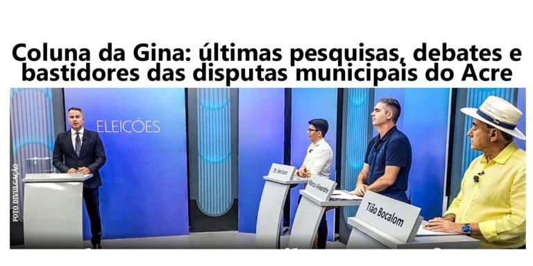 Últimas pesquisas, debates e bastidores das disputas municipais do Acre