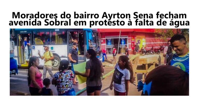 Moradores do bairro Ayrton Sena fecham avenida Sobral em protesto à falta de água