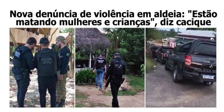 Nova denúncia de de ataque a aldeia: “Estão matando mulheres e crianças”, diz cacique