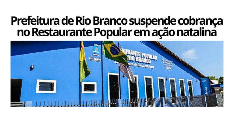 Prefeitura de Rio Branco suspende cobrança no Restaurante Popular em ação natalina