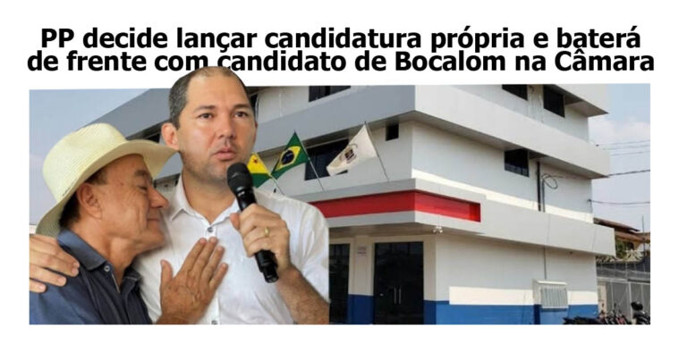 PP decide lançar candidatura própria e baterá de frente com candidato de Bocalom na Câmara