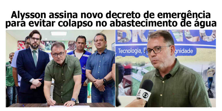 Alysson assina novo decreto de emergência para evitar colapso no abastecimento de água