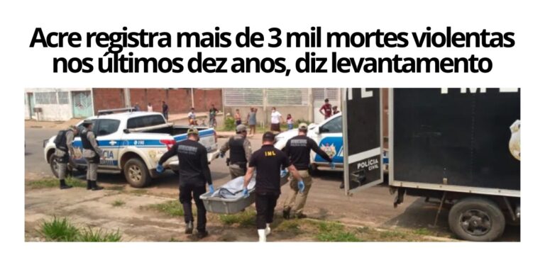 Acre registra mais de 3 mil mortes violentas nos últimos dez anos, diz levantamento