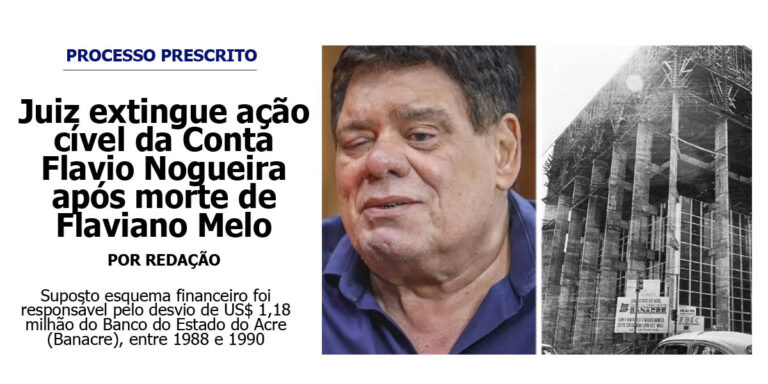 Juiz extingue ação cível da Conta Flavio Nogueira após morte de Flaviano Melo