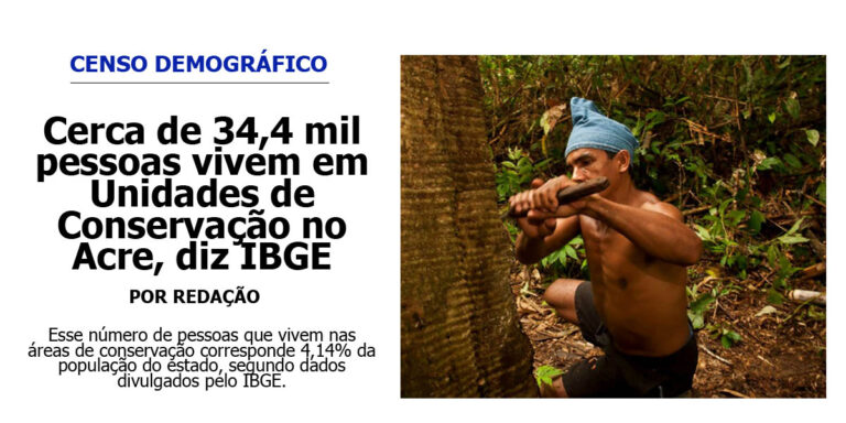 Cerca de 34,4 mil pessoas vivem em Unidades de Conservação no Acre, diz IBGE