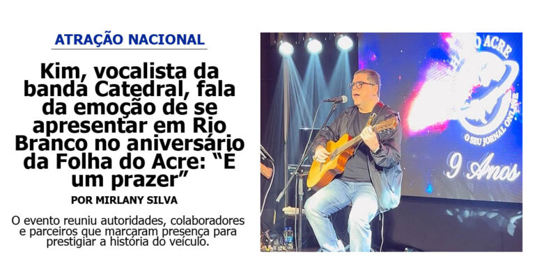 Kim, vocalista da banda Catedral, fala da emoção de se apresentar em Rio Branco no aniversário da Folha do Acre: “É um prazer”