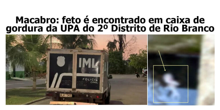 Macabro: feto é encontrado em caixa de gordura da UPA do 2º Distrito de Rio Branco