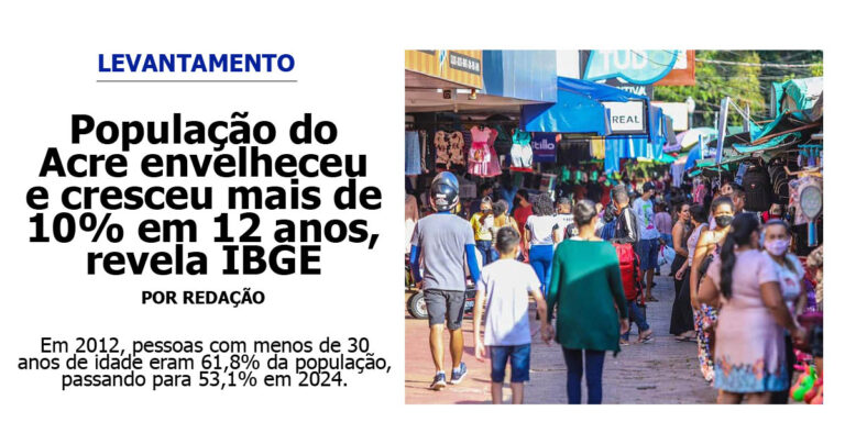 População do Acre envelheceu e cresceu mais de 10% em 12 anos, revela IBGE