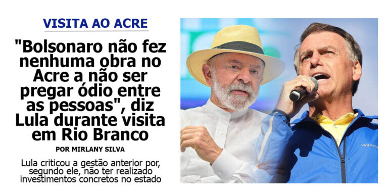 “Bolsonaro não fez nenhuma obra no Acre a não ser pregar ódio entre as pessoas”, diz Lula durante visita em Rio Branco