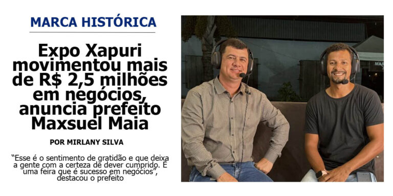 Expo Xapuri movimentou mais de R$ 2,5 milhões em negócios, anuncia prefeito Maxsuel Maia
