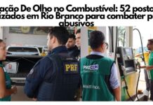 Operação De Olho no Combustível: 52 postos são fiscalizados em Rio Branco para combater preços abusivos